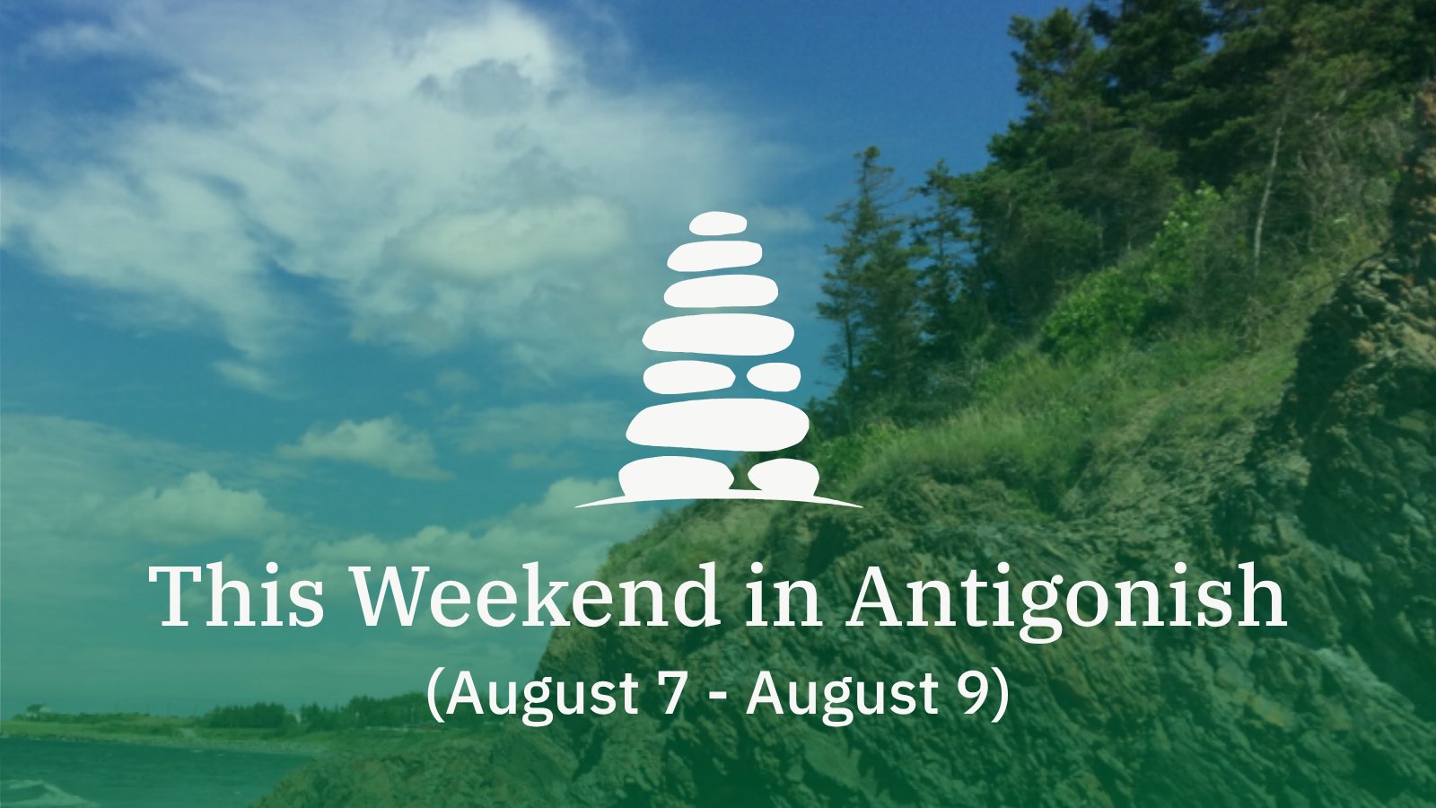 The arisaig shoreline, The Antigonish Reel logo and the text This Weekend in Antigonish (August 7 - August 9)